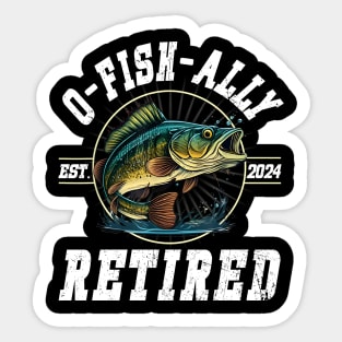 Fisherman Fishing Retirement Gift O Fish Ally Retired 2024 Sticker